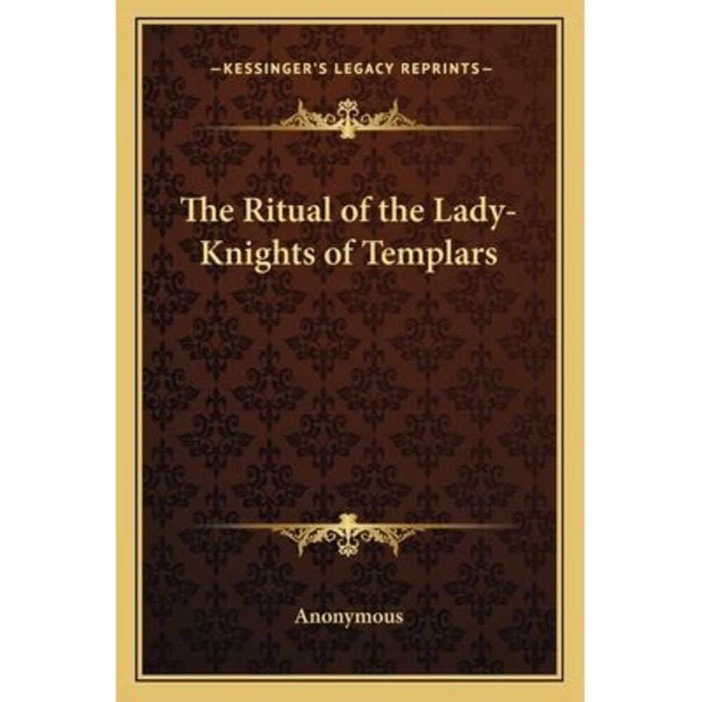 The Ritual of the Lady-Knights of Templars -- Anonymous